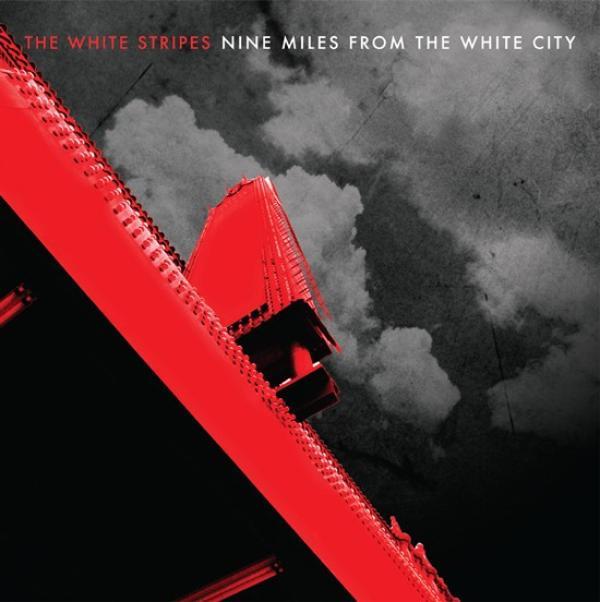 The White Stripes - Nine Miles From The White City