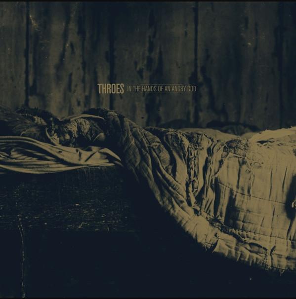 Throes  - In The Hands Of An Angry God