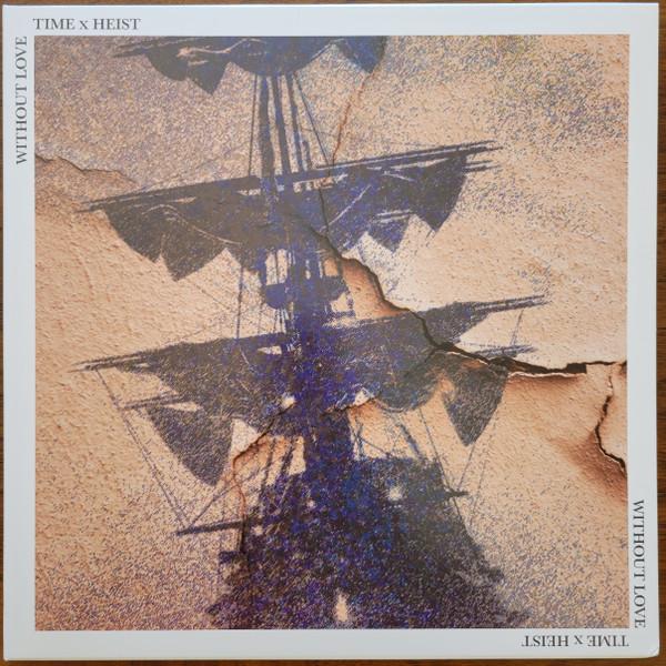 Time X Heist, Without Love  - Time X Heist / Without Love