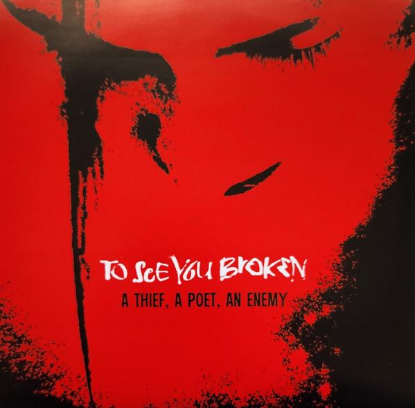 To See You Broken - A Thief, A Poet, An Enemy