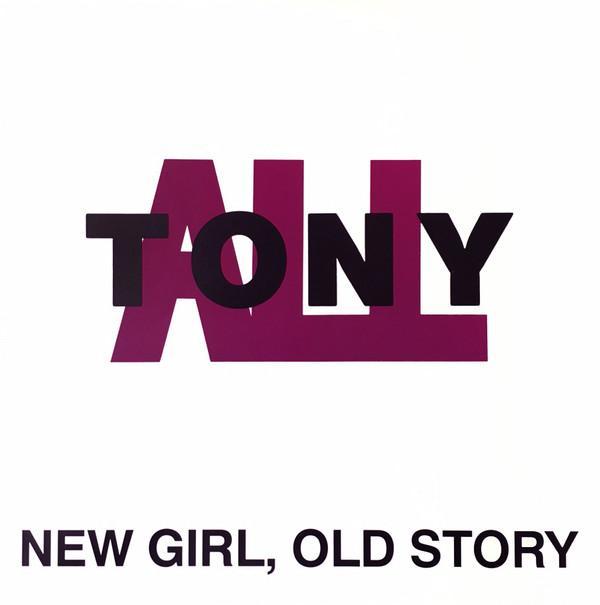 Tony All - New Girl, Old Story