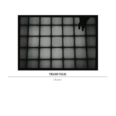 Trash Talk - Shame