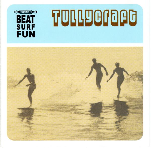 Tullycraft - Beat Surf Fun