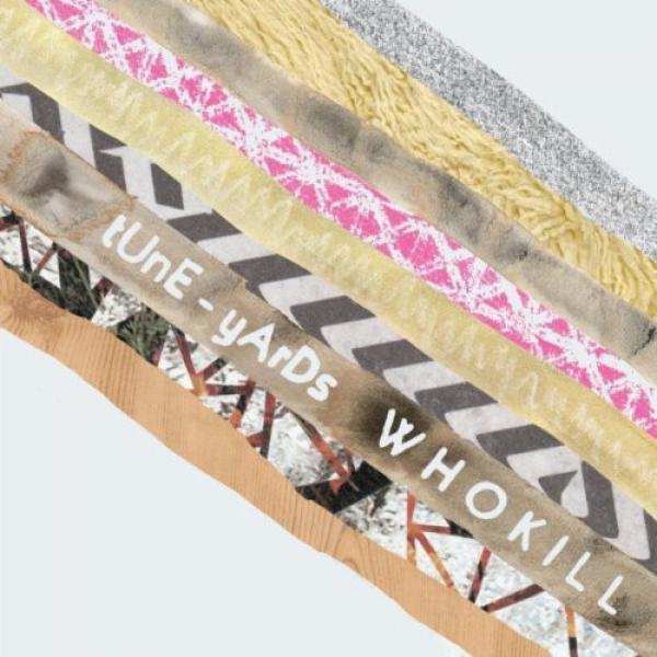 Tune-Yards - Whokill