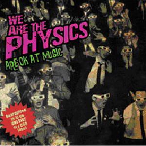 We Are The Physics - Are OK At Music