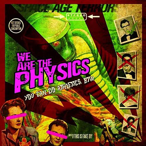 We Are The Physics - You Can Do Athletics, BTW