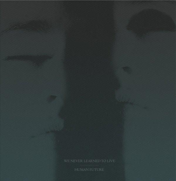 We Never Learned To Live, Human Future - Split