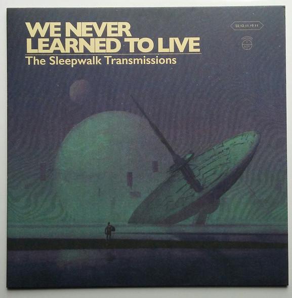 We Never Learned To Live - The Sleepwalk Transmissions