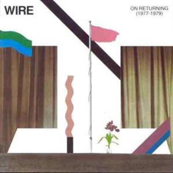 Wire - On Returning (1977-1979)