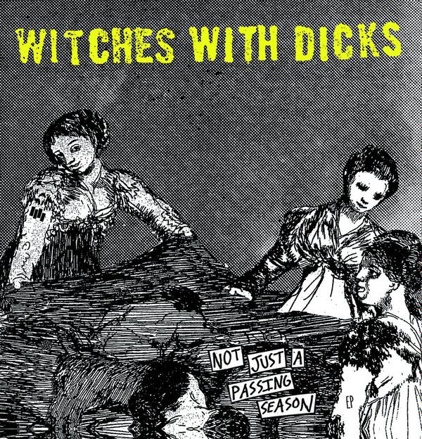 Witches With Dicks - Not Just A Passing Season