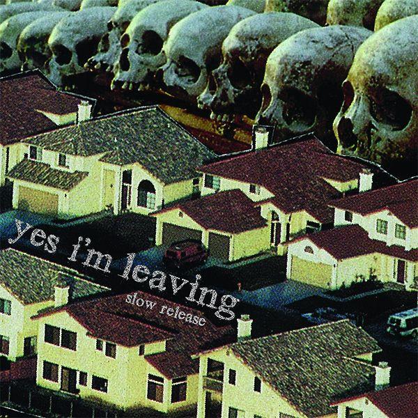 Yes I'm Leaving - Slow Release