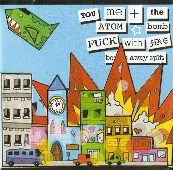 You Me And The Atom Bomb, Fuck With Fire - Bombs Away Split